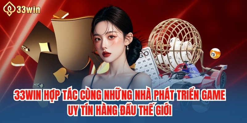 33win hợp tác cùng những nhà phát triển game uy tín hàng đầu thế giới
